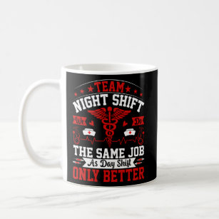 Team Night Shift Nurse Nursing Cna Rn Lpn  Coffee Mug