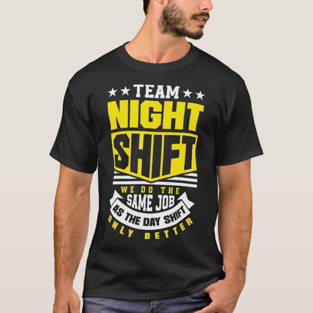 Team Night Shift Worker Overnight Shift Funny  T-Shirt (Front)