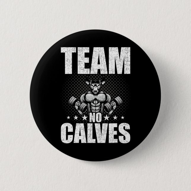 Team No Calves Bodybuilding Weightlifting Workout  Button (Front)