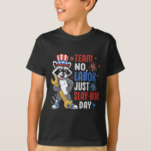 Team No Labor Just Slay-bor Day Raccoon Labor Day T-Shirt