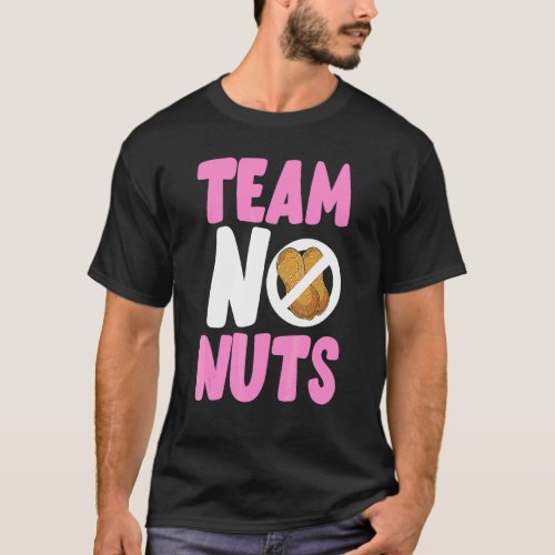 Team No Nuts  Baby Shower Team Girl Gender Reveal T_Shirt