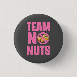 Team no nuts! button