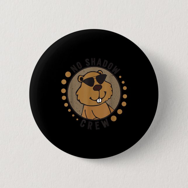 Team No Shadow Crew Groundhog Day 2024  Button (Front)
