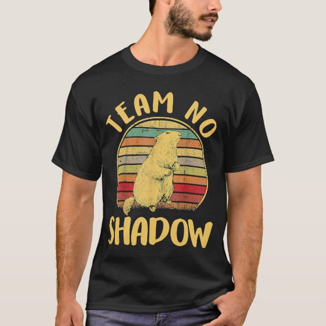 team no shadow  for men women kids  Groundhog Day T-Shirt (Front)