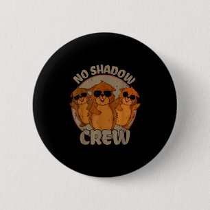 Team No Shadow Groundhog Day _2 Button
