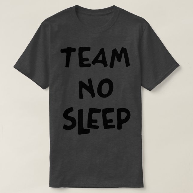 Team No Sleep Black Text T-Shirt (Design Front)