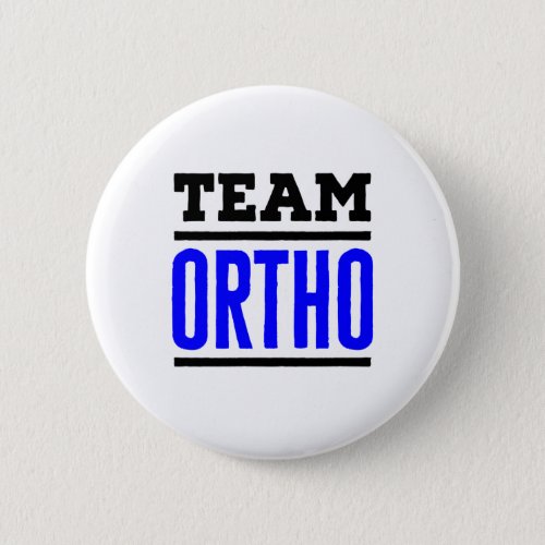 Team Ortho Orthopedic Orthopaedic Nurse Doctor Button