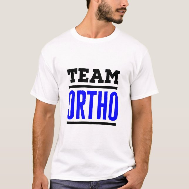 Team Ortho Orthopedic Orthopaedic Nurse Doctor T-Shirt (Front)