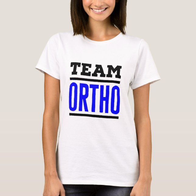 Team Ortho Orthopedic Orthopaedic Nurse Doctor T-Shirt (Front)