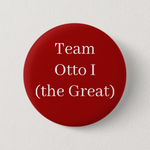 Team Otto I (the Great) Button