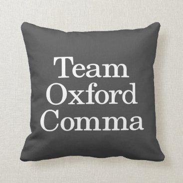 Team Oxford Comma Funny Grammar Police Quote Throw Pillow