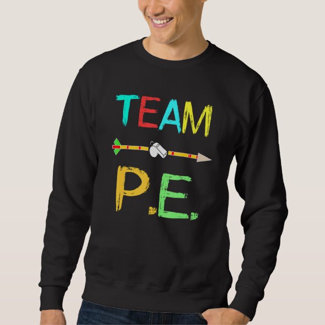 Team P E Teacher Pe Teacher Strong Physical School Sweatshirt (Front)