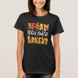 Team PACU Nurse Turkeys - Turkey Post Anesthesia C T-Shirt