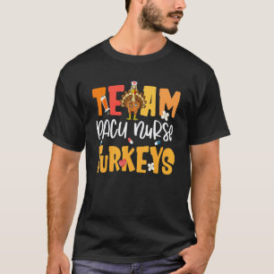 Team PACU Nurse Turkeys - Turkey Post Anesthesia C T-Shirt