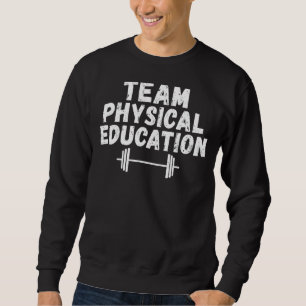 Team Physical Education Pe Teacher Sweatshirt