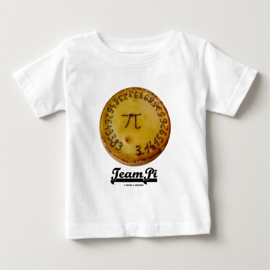 Team Pi (Pi / Pie Mathematical Constant Atttude) Baby T-Shirt