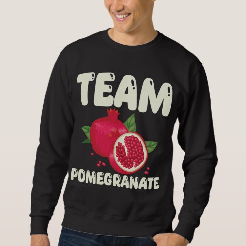 Team Pomegranate Outfit Love Tropical Food Sweatshirt