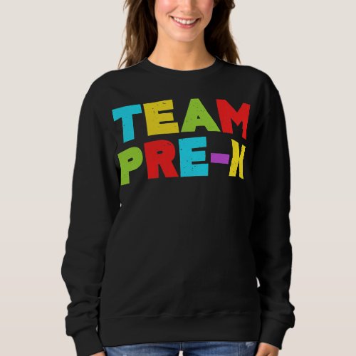 Team Pre K PreSchool Teacher Student Back To Sweatshirt