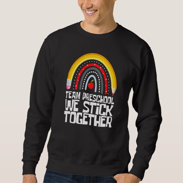Team Preschool First Day Back To School Prek Teach Sweatshirt (Front)