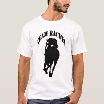 Team Rachel Silhouette Hoy Front And Back T-shirt by baltohorsefan at Zazzle