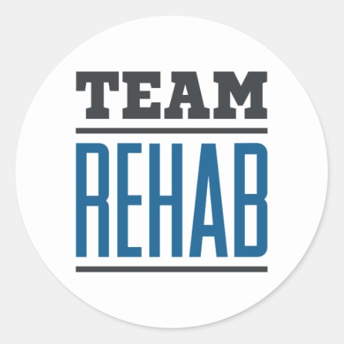 Team Rehab Rehabilitation Technician Therapist Classic Round Sticker