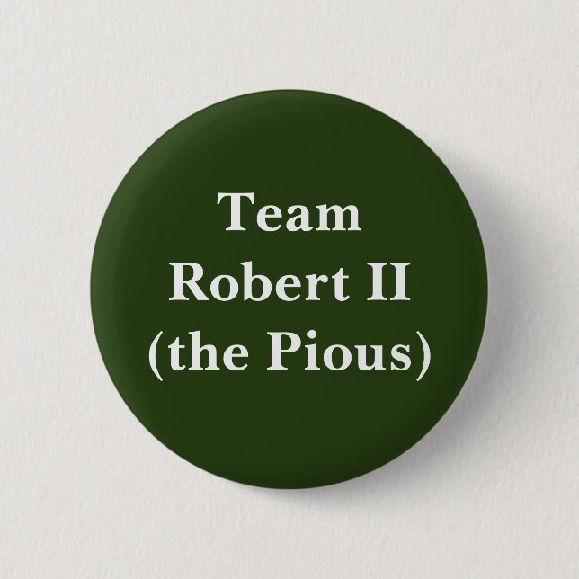 Team Robert II (the Pious) Button (Front)
