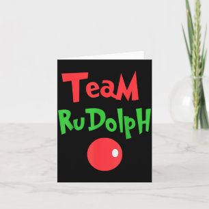 Team Rudolph - Rudolph The Red Nose Reindeer Card