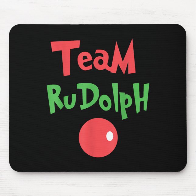 Team Rudolph - Rudolph The Red Nose Reindeer  Mouse Pad (Front)
