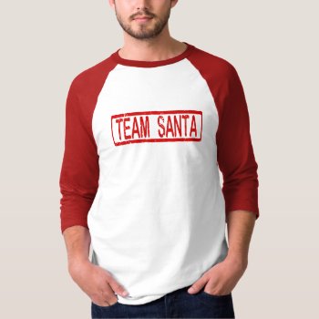 Team Santa Christmas T-shirt by csinvitations at Zazzle