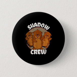 Team Shadow Crew Groundhog Day  Button