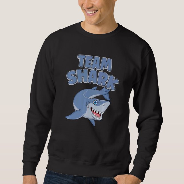 Team Shark  Shark  Ocean Animal Sweatshirt (Front)