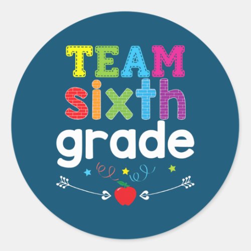 Team Sixth Grade 6th Grader Teacher Back To Classic Round Sticker