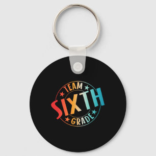 Team Sixth Grade Teacher Student Ck To School 6th  Keychain