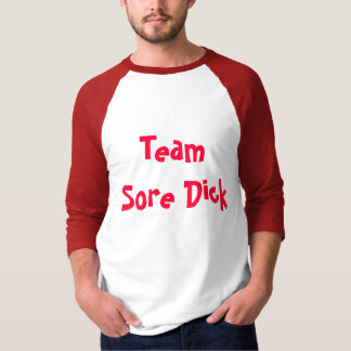 Team Sore Dick T-Shirt
