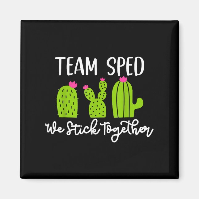 Team Sped We Stick Together Teacher Teaching Men W Magnet (Front)
