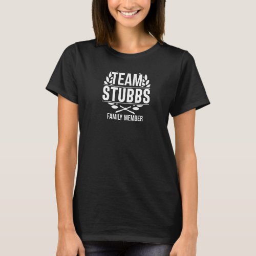 Team Stubbs Proud Member Stubbs Family T_Shirt