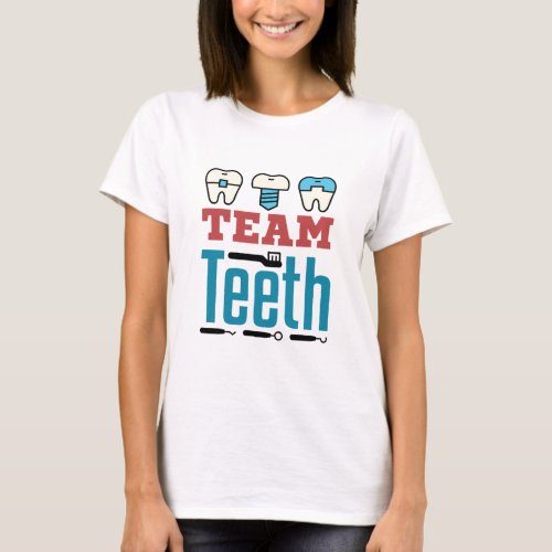 Team Teeth Dental Squad Staff Dentist Hygienist T_Shirt