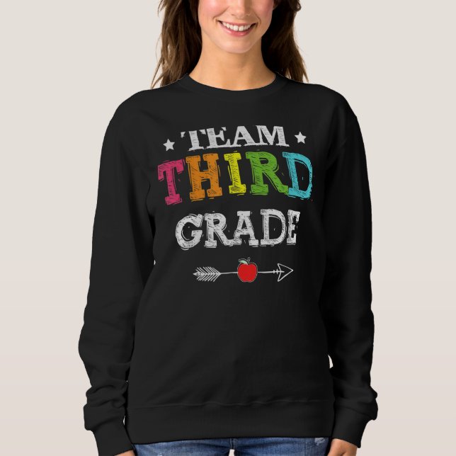 Team Third Grade  3rd Back To School Teacher Stude Sweatshirt (Front)