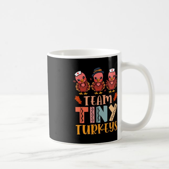 Team Tiny Turkeys Nurse Turkey Thanksgiving Fall N Coffee Mug (Right)