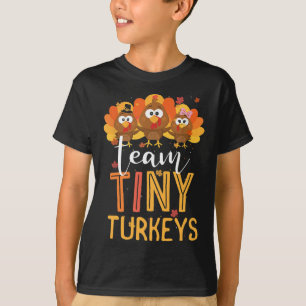 Team Tiny Turkeys Nurse Turkey Thanksgiving Fall N T-Shirt