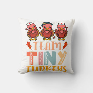 Team Tiny Turkeys Nurse Turkey Thanksgiving Fall N Throw Pillow