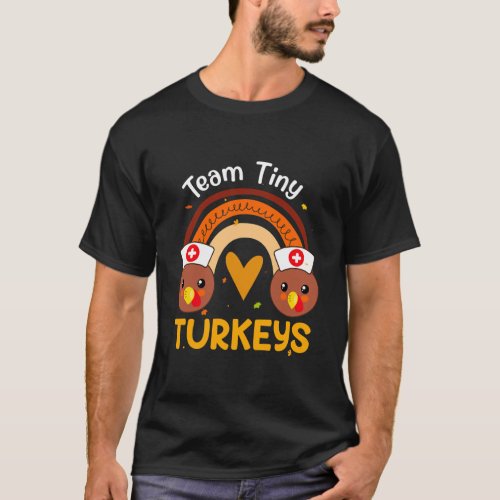 Team Tiny Turkeys Nurse Turkey Thanksgiving NICU T_Shirt