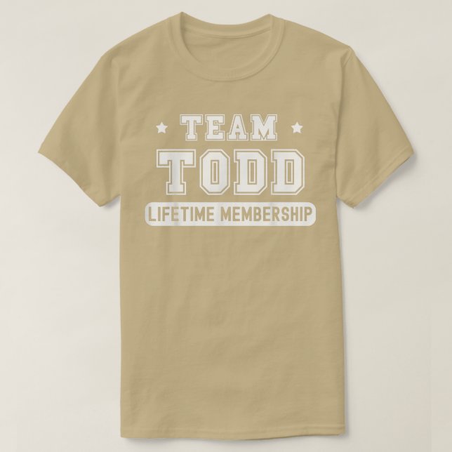 Team Todd Lifetime Membership Funny Family Last Na T-Shirt (Design Front)