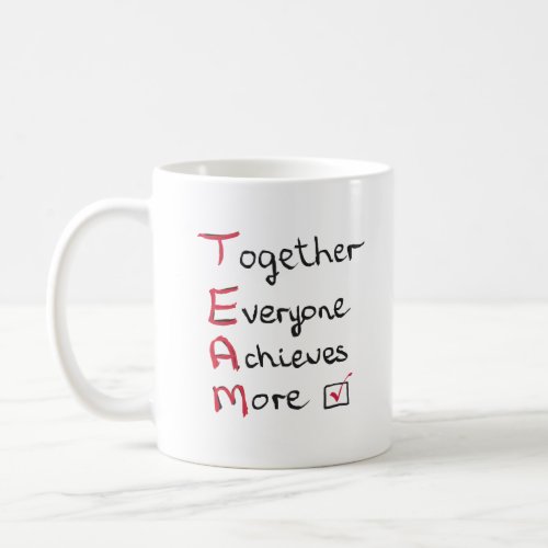 Team _ Together Everyone Achieves More Coffee Mug