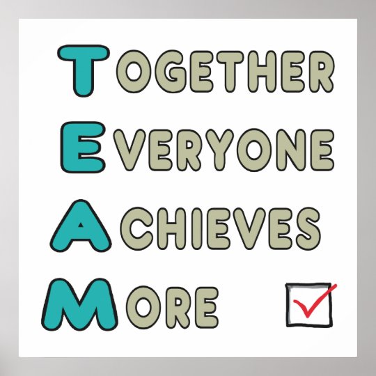 Team - Together Everyone Achieves More Poster | Zazzle.com