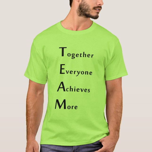 Team - Together - Everyone - Achieves - More T-Shirt (Front)