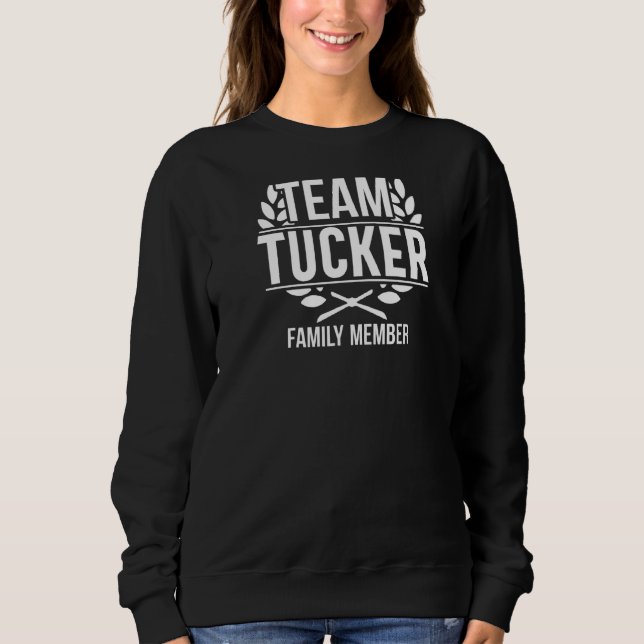 Team Tucker Proud Member Tucker Family Sweatshirt (Front)