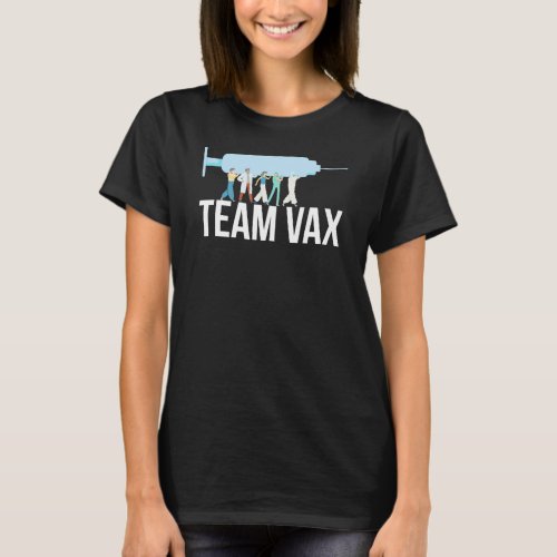 Team Vax Vaccine Pro Vaccination For A Nurse T_Shirt