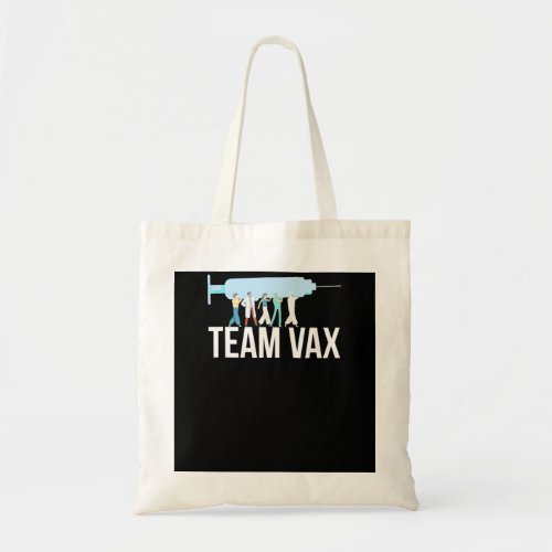Team Vax Vaccine Pro Vaccination For A Nurse Tote Bag