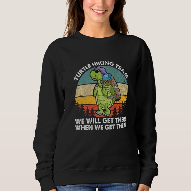 Team We Will Get There When We Get There Turtle Hi Sweatshirt (Front)